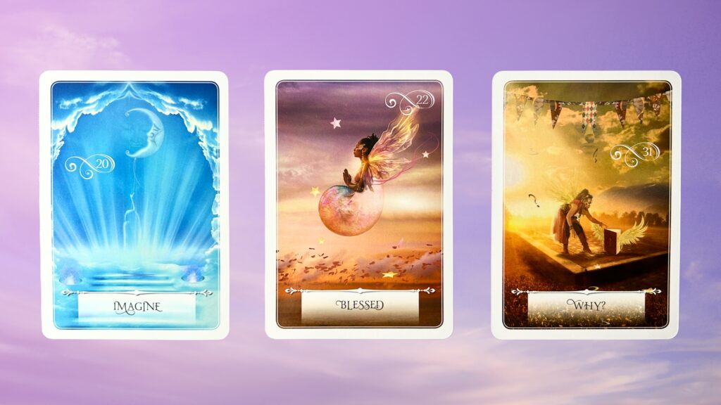 Cards from the Wisdom of the Oracle Deck: Imagine, Blessed, and Why?