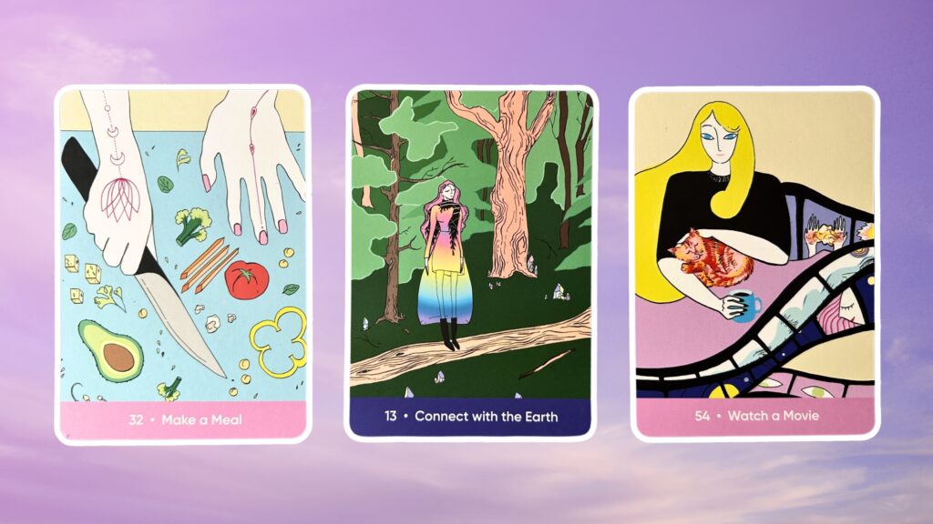 Cards from the Sacred Self-Care Oracle deck: Make a Meal, Connect with the Earth, and Watch a Movie