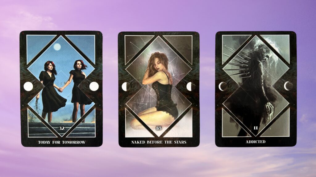 Cards from the Dark Mirror Oracle deck: Today for Tomorrow, Naked Before the Stars, and Addicted