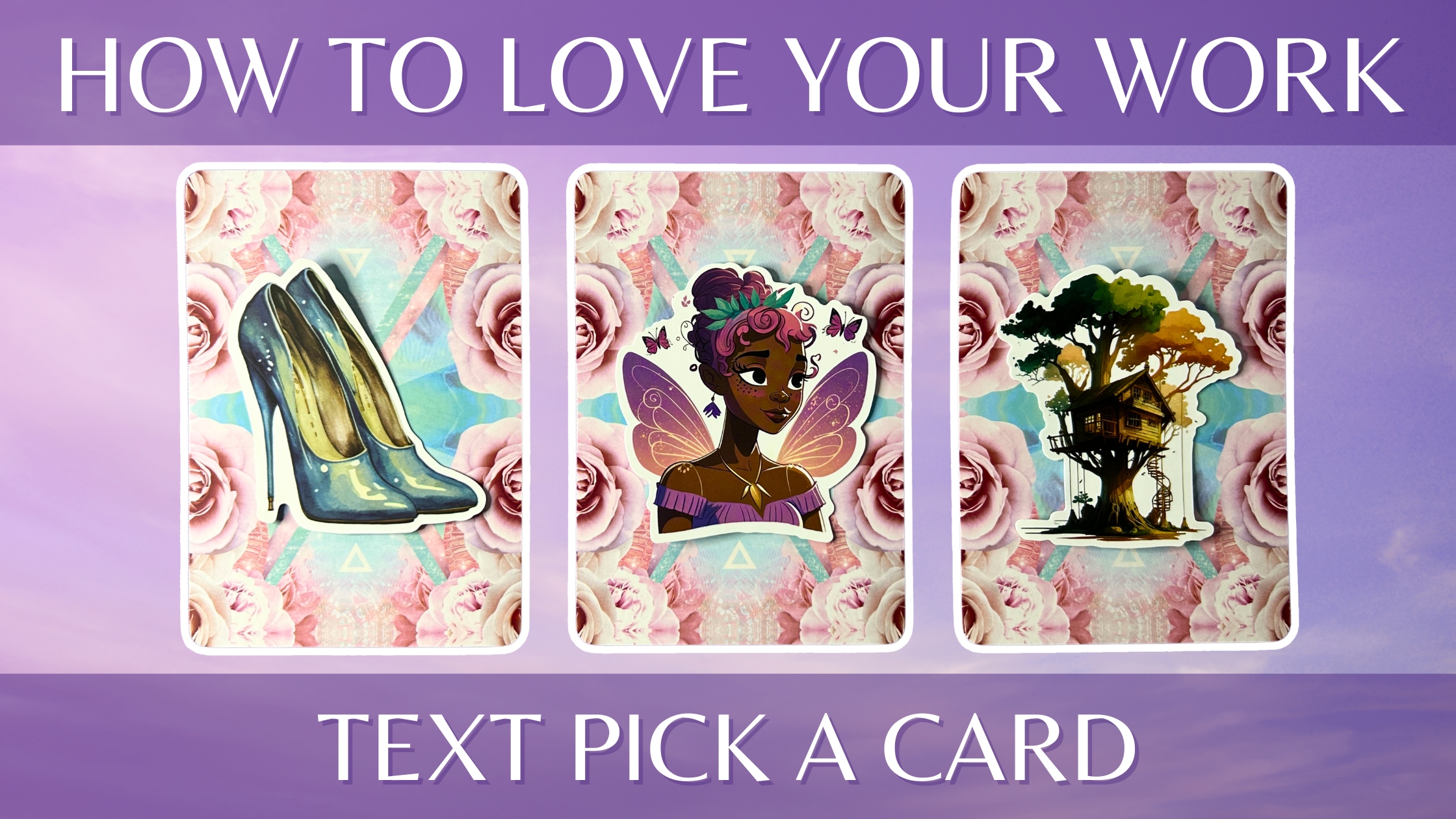 Three oracle pick a card piles from the Work Your Light deck: pile 1 - heels, pile 2 - fairy, and pile 3 - treehouse