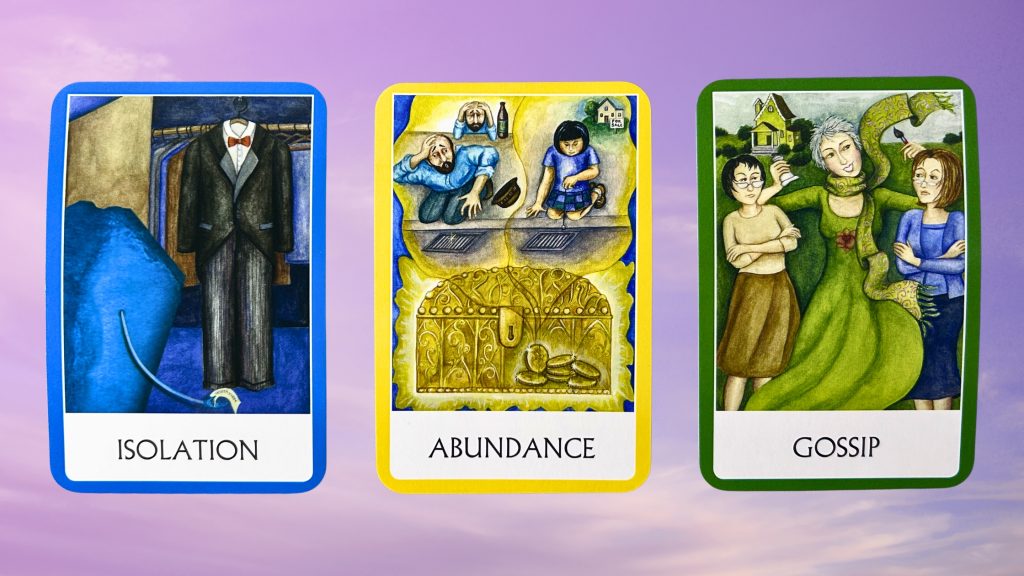 Cards from the Chakra Wisdom Oracle deck: Isolation, Abundance, and Gossip